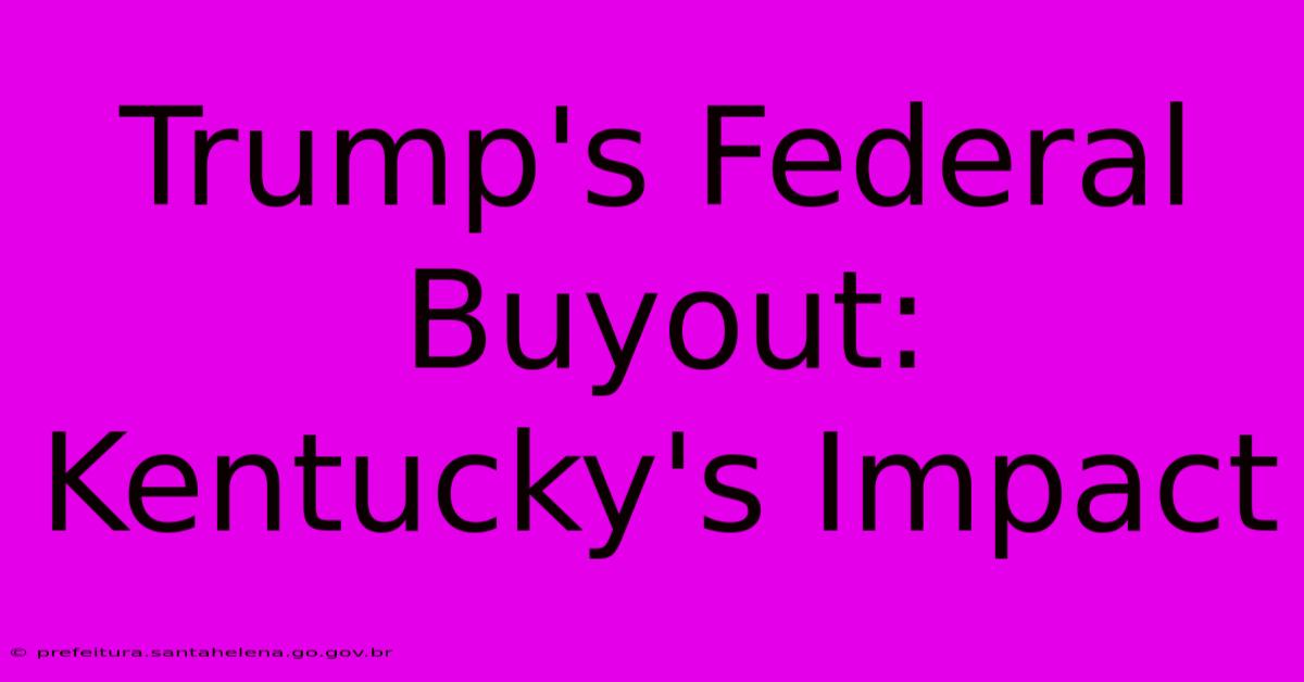 Trump's Federal Buyout: Kentucky's Impact