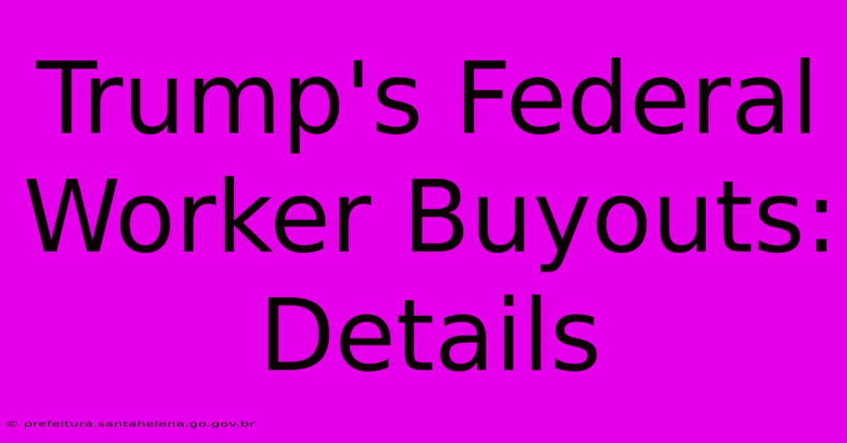 Trump's Federal Worker Buyouts: Details