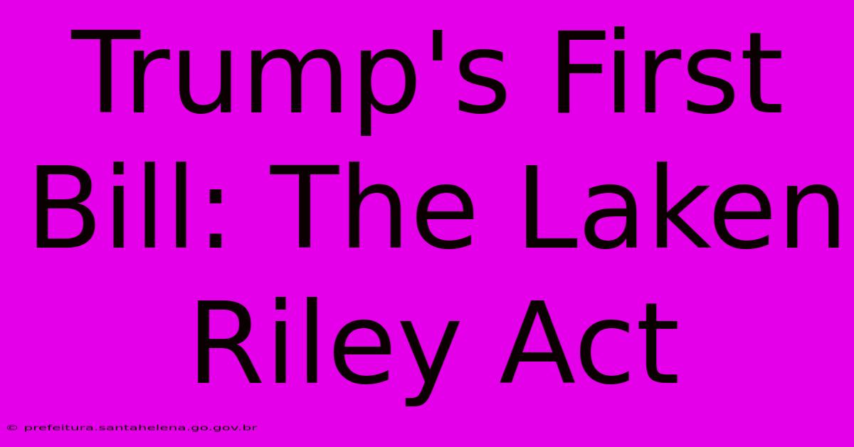 Trump's First Bill: The Laken Riley Act