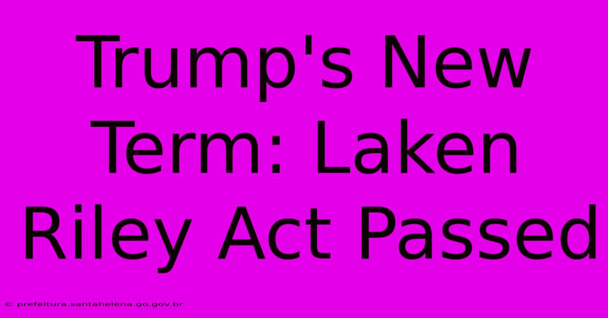 Trump's New Term: Laken Riley Act Passed