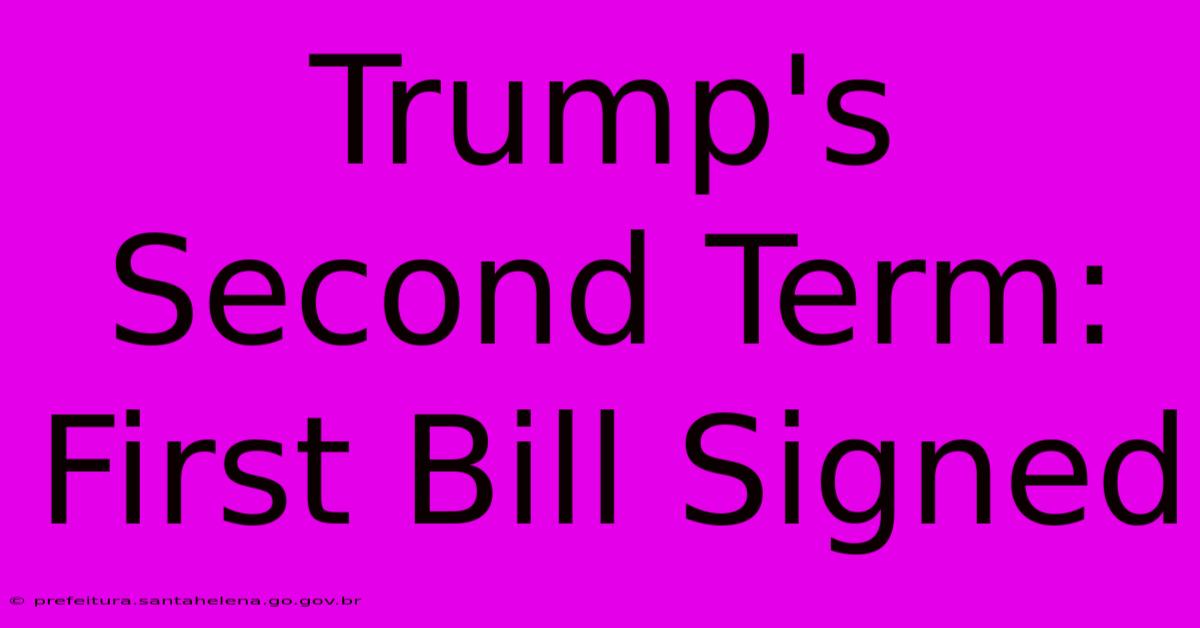 Trump's Second Term: First Bill Signed