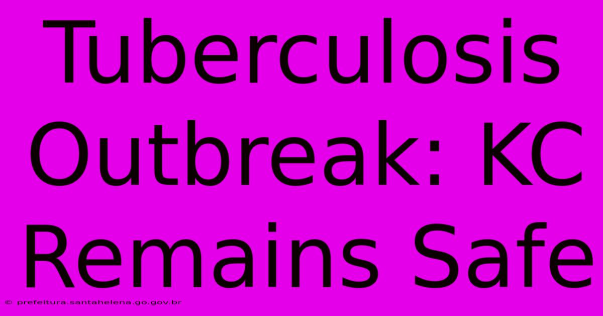 Tuberculosis Outbreak: KC Remains Safe