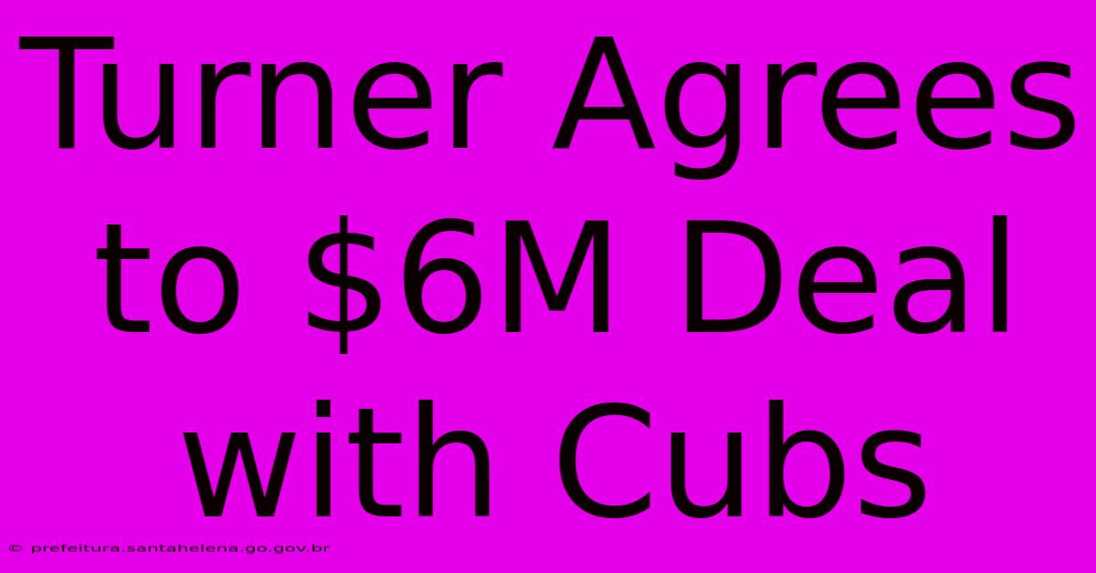 Turner Agrees To $6M Deal With Cubs Turner Agrees To $6M Deal With Cubs