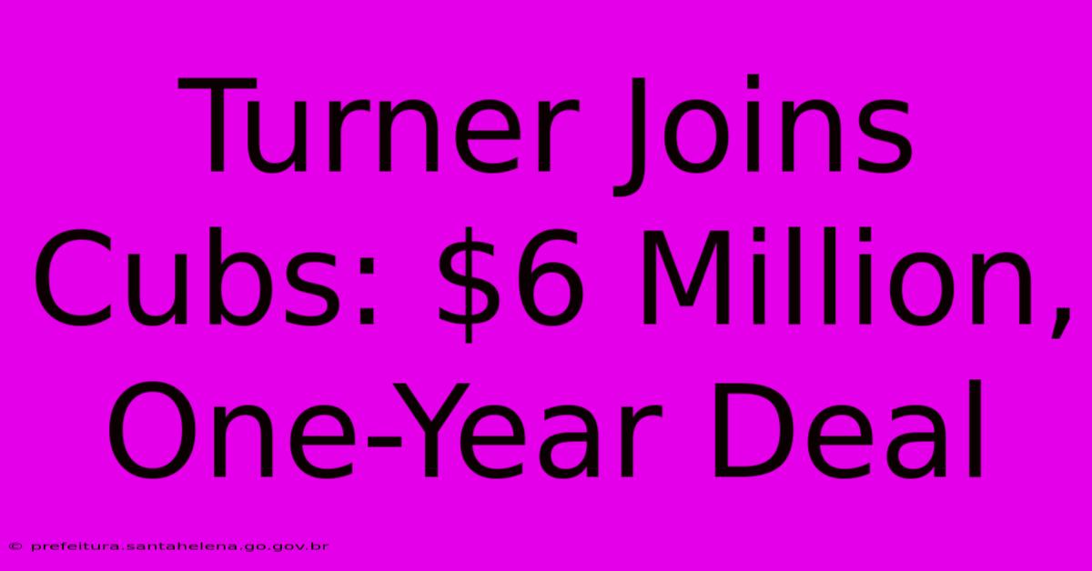 Turner Joins Cubs: $6 Million, One-Year Deal Turner Joins Cubs: $6 Million, One-Year Deal