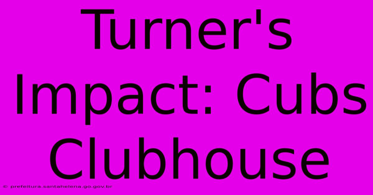 Turner's Impact: Cubs Clubhouse Turner's Impact: Cubs Clubhouse