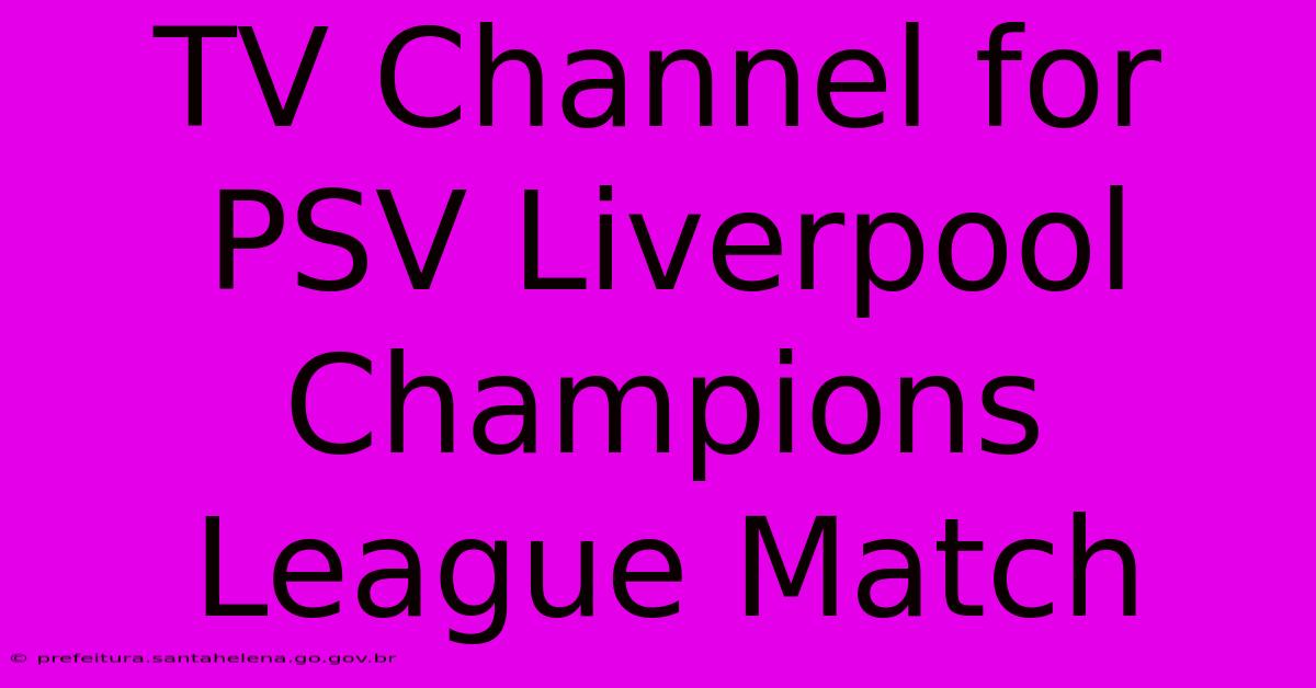 TV Channel For PSV Liverpool Champions League Match