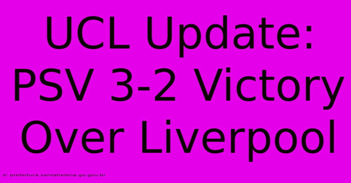 UCL Update: PSV 3-2 Victory Over Liverpool