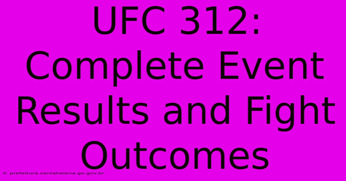 UFC 312: Complete Event Results And Fight Outcomes UFC 312: Complete Event Results And Fight Outcomes