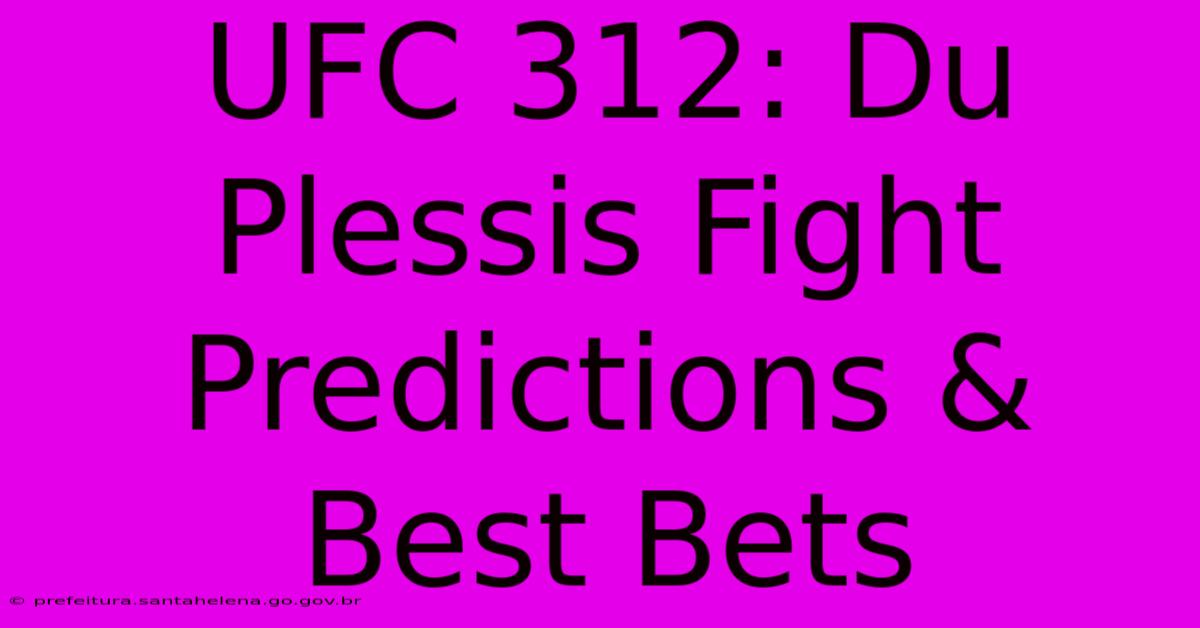 UFC 312: Du Plessis Fight Predictions & Best Bets UFC 312: Du Plessis Fight Predictions & Best Bets