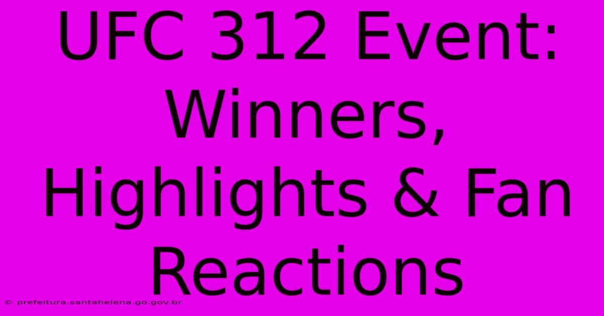 UFC 312 Event: Winners, Highlights & Fan Reactions UFC 312 Event: Winners, Highlights & Fan Reactions