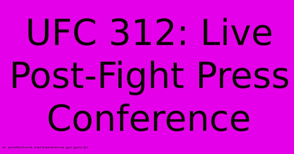 UFC 312: Live Post-Fight Press Conference UFC 312: Live Post-Fight Press Conference