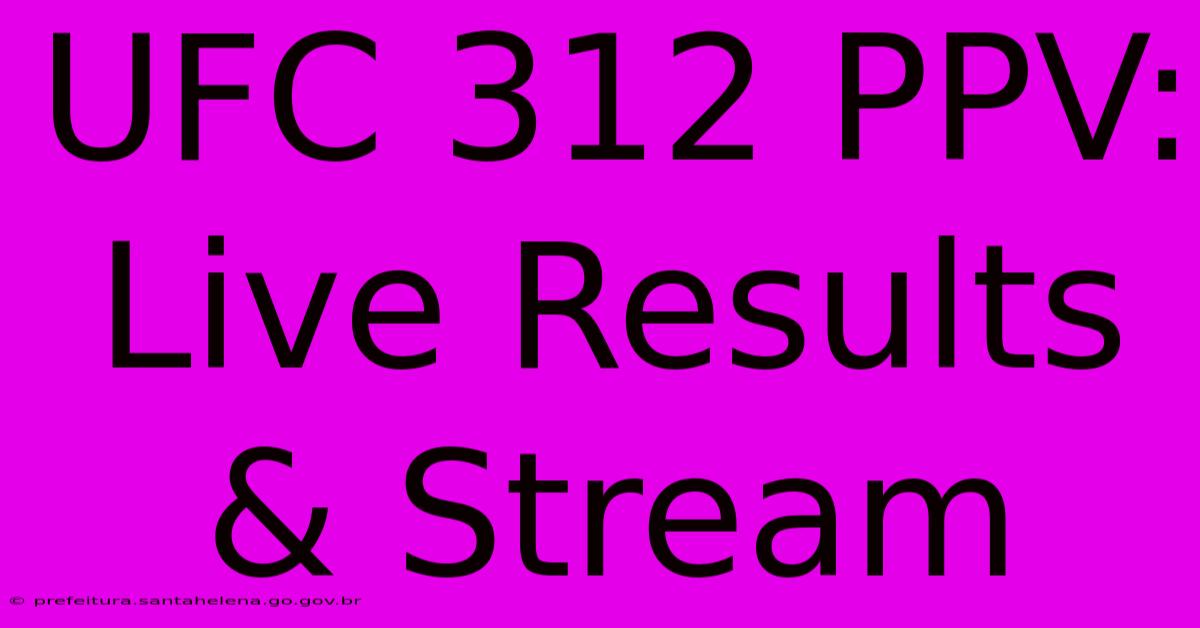 UFC 312 PPV: Live Results & Stream UFC 312 PPV: Live Results & Stream
