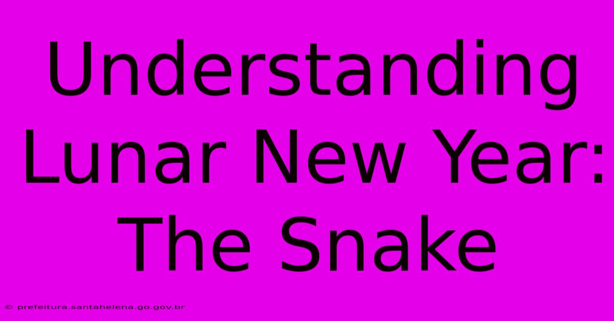 Understanding Lunar New Year: The Snake