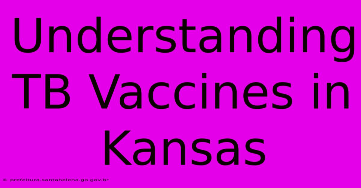 Understanding TB Vaccines In Kansas