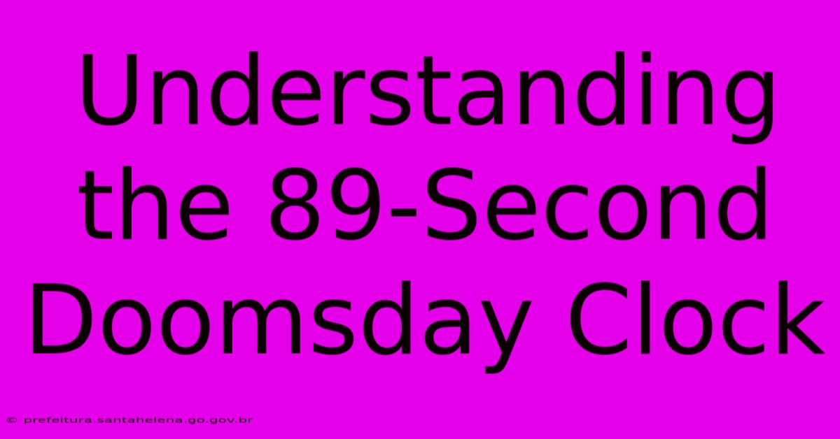 Understanding The 89-Second Doomsday Clock