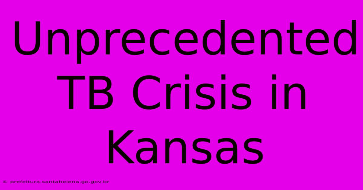 Unprecedented TB Crisis In Kansas