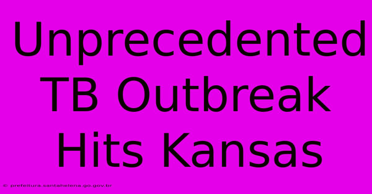 Unprecedented TB Outbreak Hits Kansas