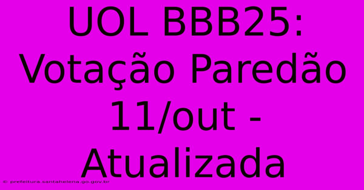 UOL BBB25: Votação Paredão 11/out - Atualizada UOL BBB25: Votação Paredão 11/out - Atualizada