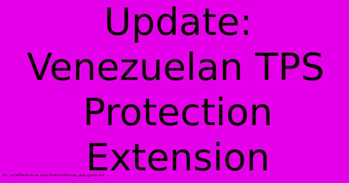 Update: Venezuelan TPS Protection Extension