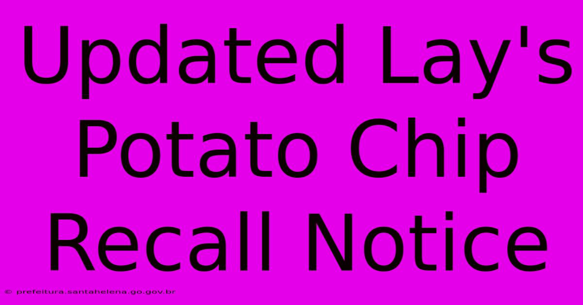 Updated Lay's Potato Chip Recall Notice