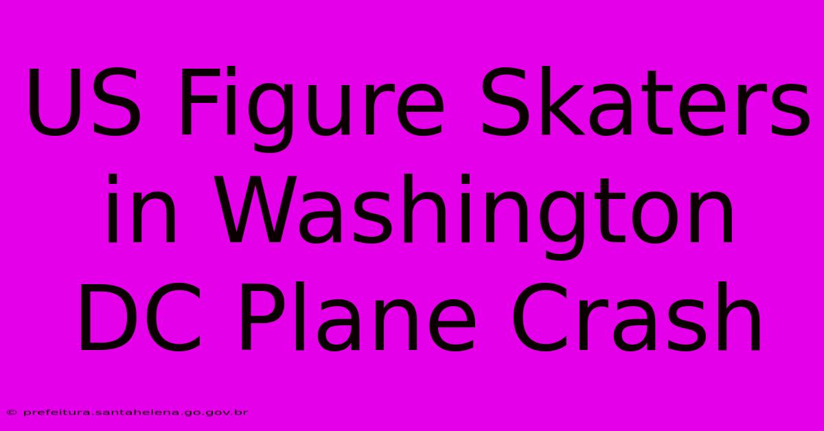 US Figure Skaters In Washington DC Plane Crash