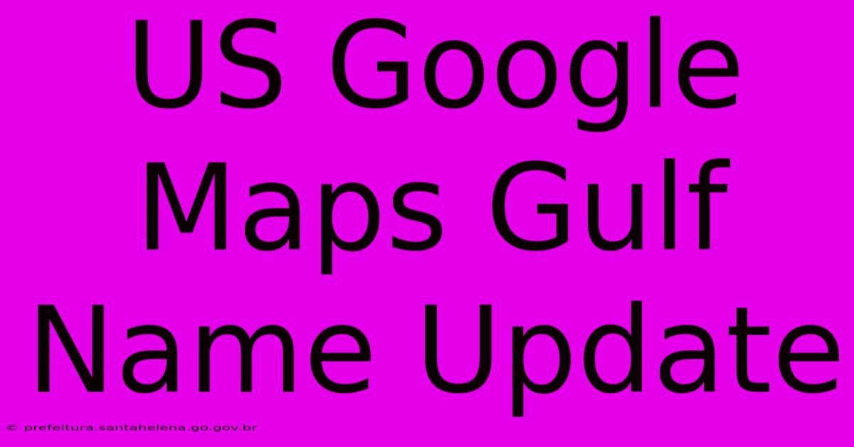 US Google Maps Gulf Name Update