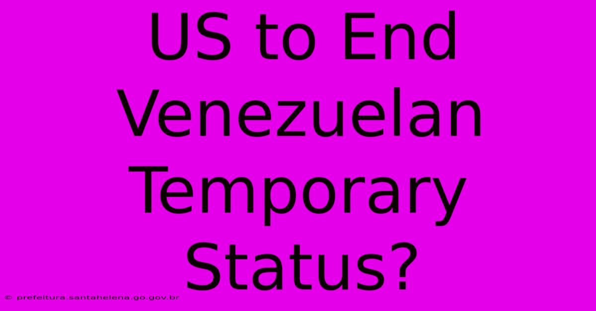 US To End Venezuelan Temporary Status?