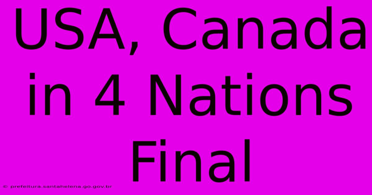USA, Canada In 4 Nations Final USA, Canada In 4 Nations Final