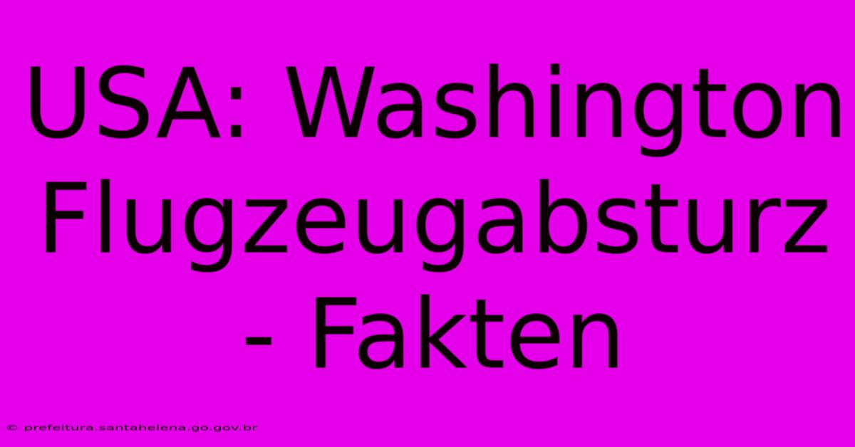 USA: Washington Flugzeugabsturz - Fakten