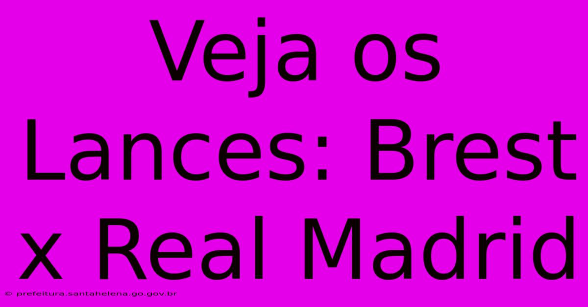 Veja Os Lances: Brest X Real Madrid