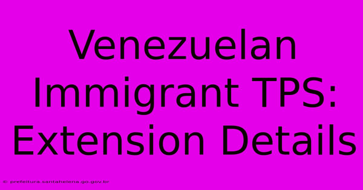 Venezuelan Immigrant TPS: Extension Details