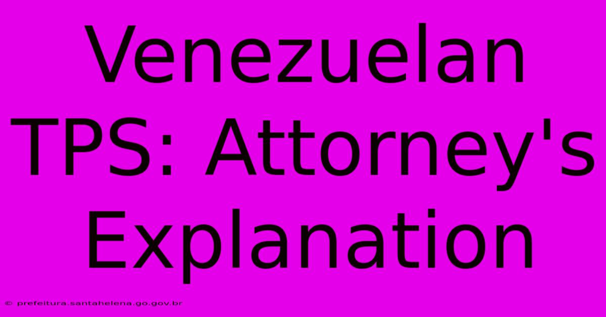 Venezuelan TPS: Attorney's Explanation