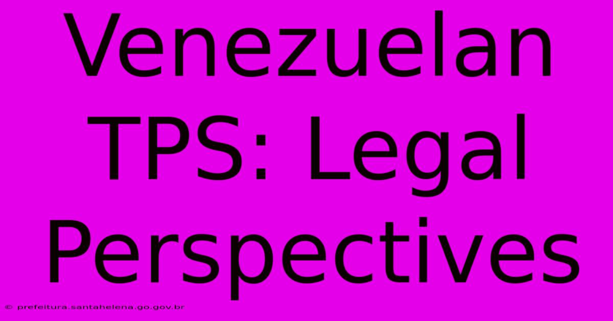 Venezuelan TPS: Legal Perspectives