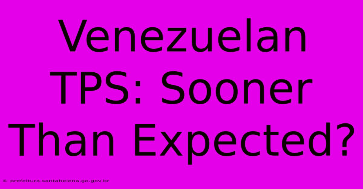 Venezuelan TPS: Sooner Than Expected?