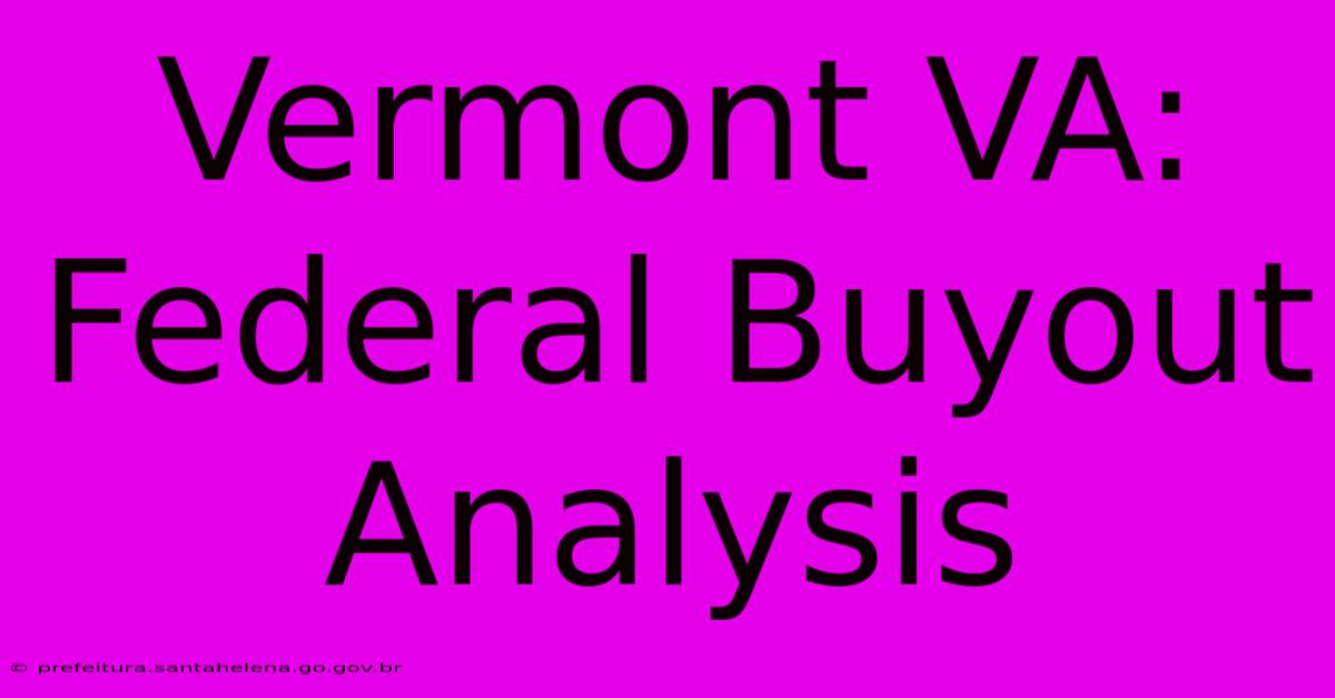 Vermont VA: Federal Buyout Analysis