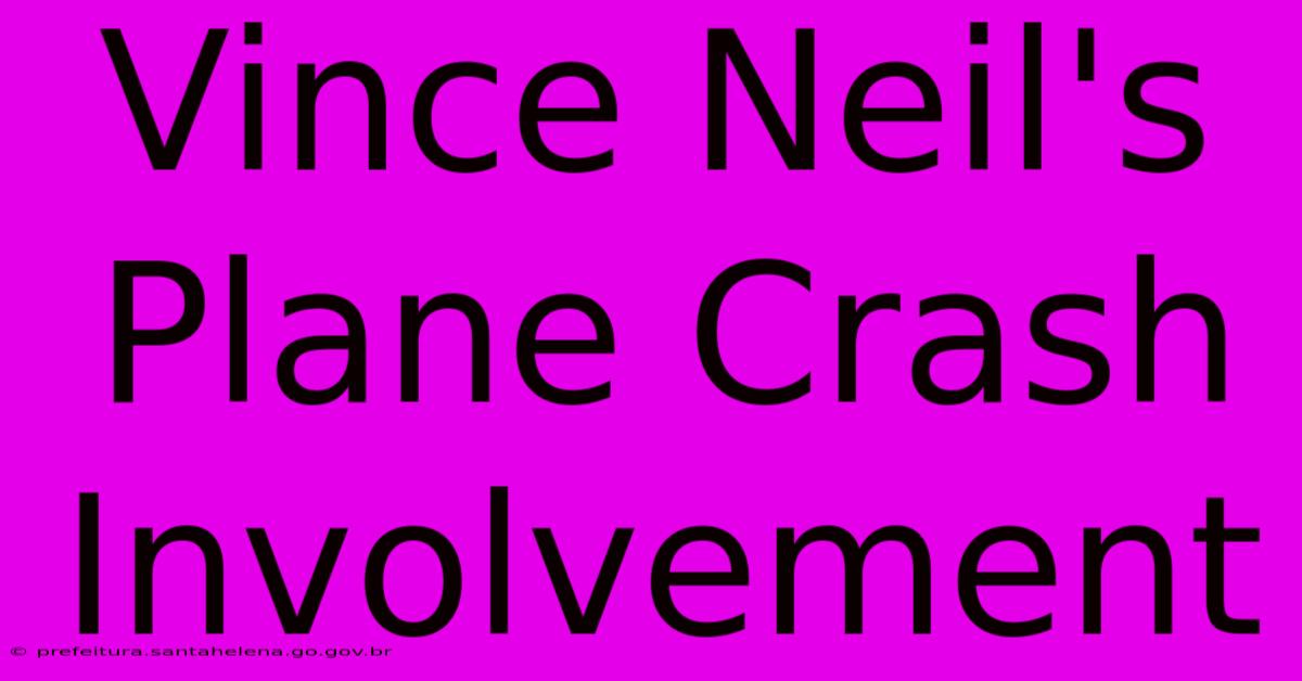 Vince Neil's Plane Crash Involvement Vince Neil's Plane Crash Involvement