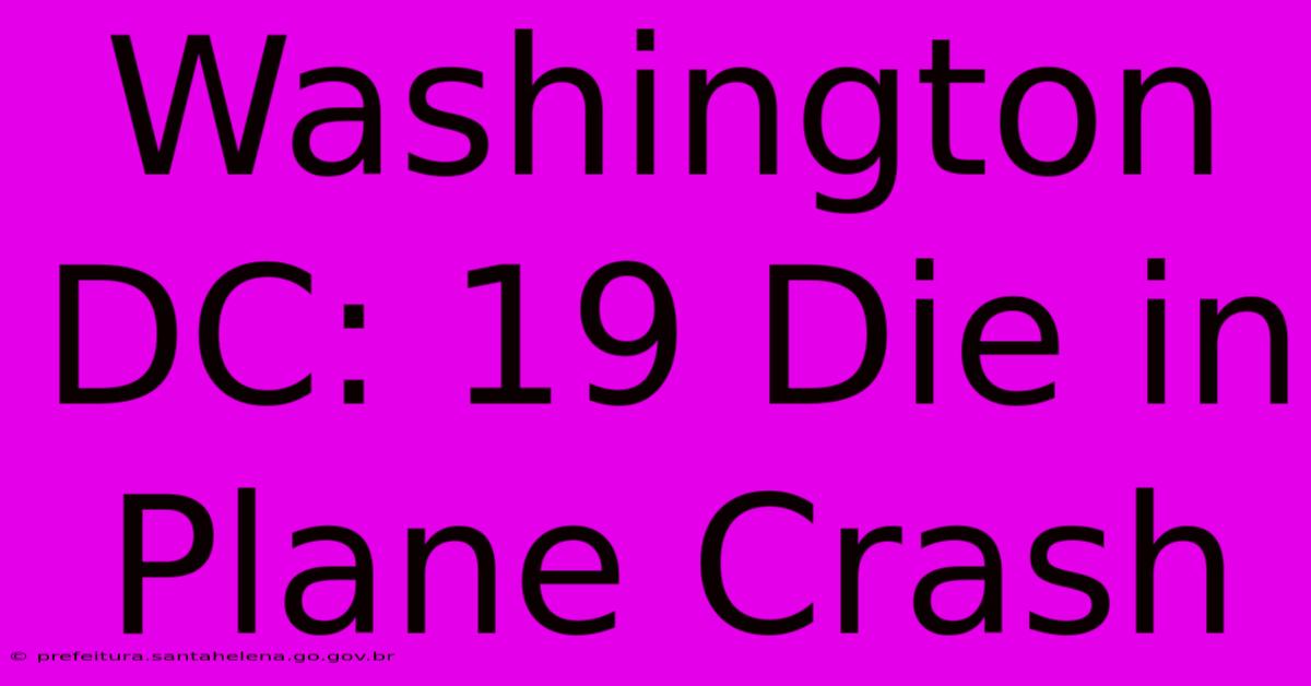 Washington DC: 19 Die In Plane Crash