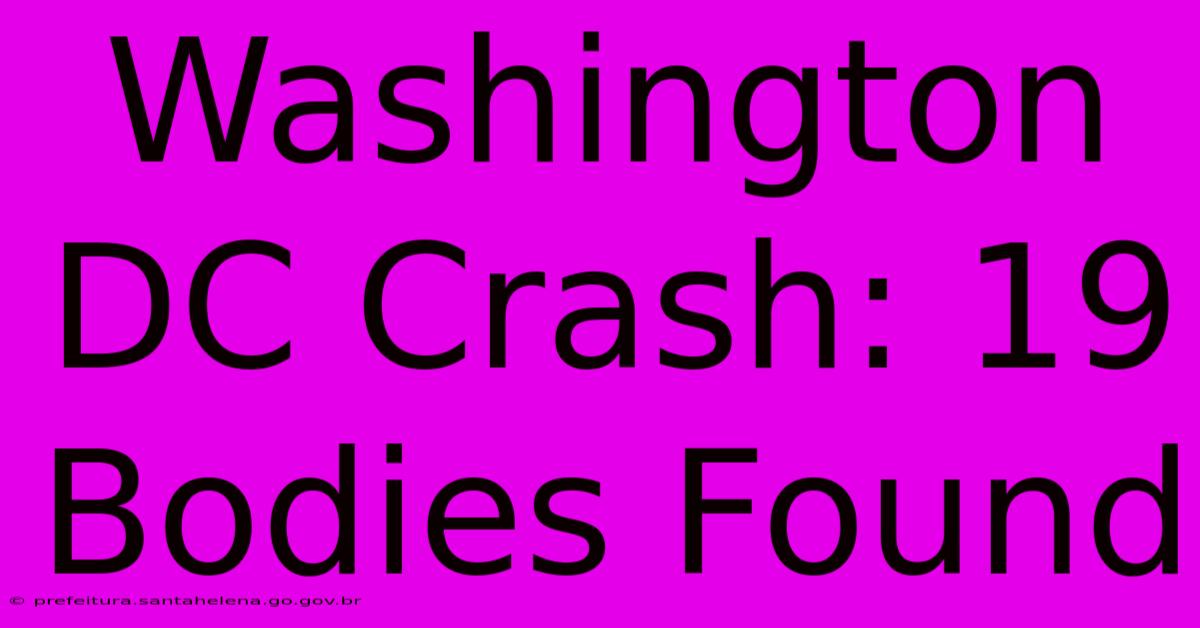 Washington DC Crash: 19 Bodies Found