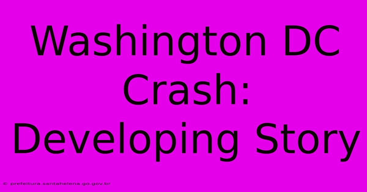 Washington DC Crash: Developing Story