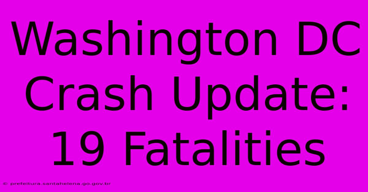 Washington DC Crash Update: 19 Fatalities