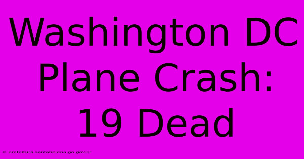 Washington DC Plane Crash: 19 Dead