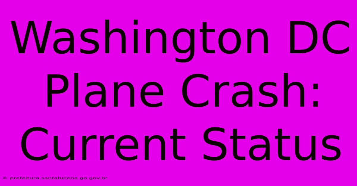 Washington DC Plane Crash: Current Status