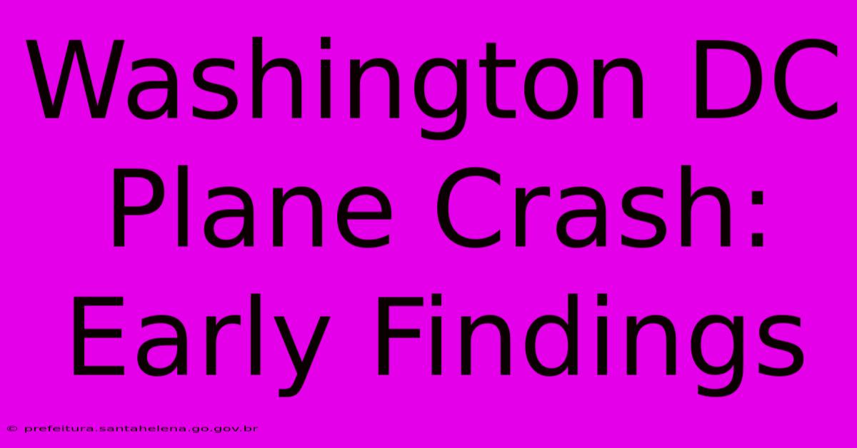 Washington DC Plane Crash: Early Findings