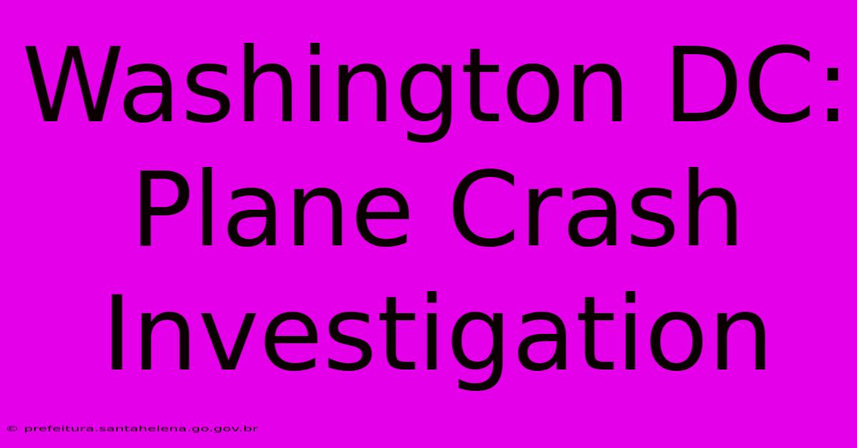 Washington DC: Plane Crash Investigation