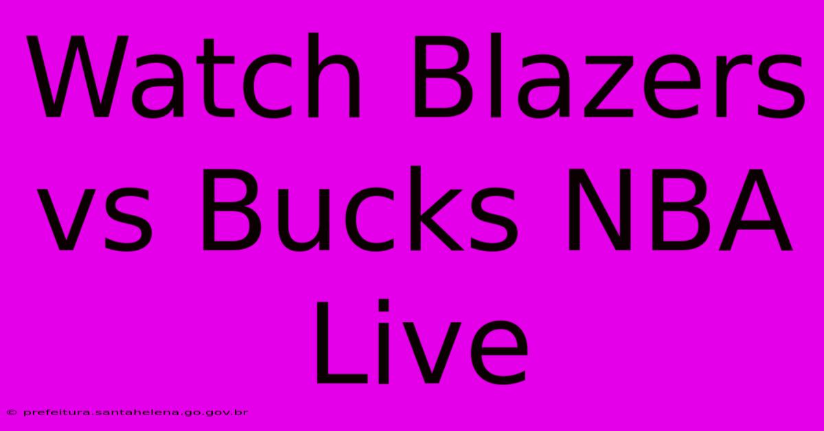 Watch Blazers Vs Bucks NBA Live