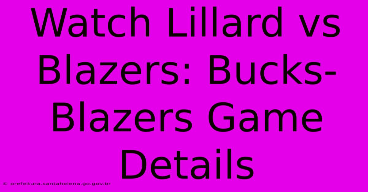 Watch Lillard Vs Blazers: Bucks-Blazers Game Details