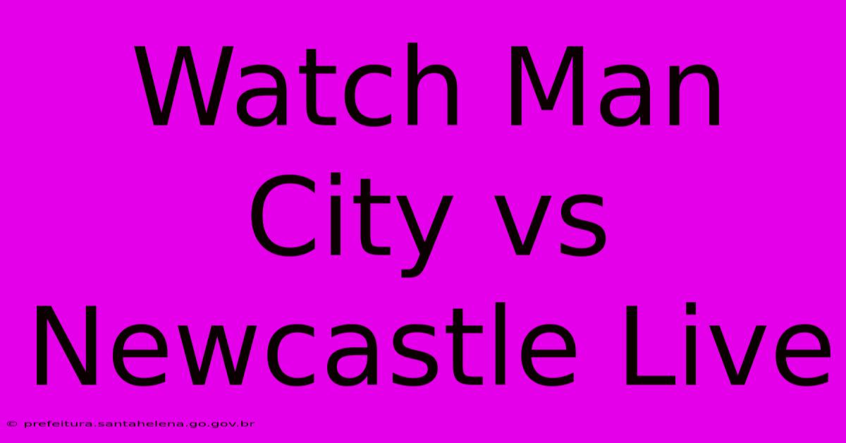 Watch Man City Vs Newcastle Live Watch Man City Vs Newcastle Live