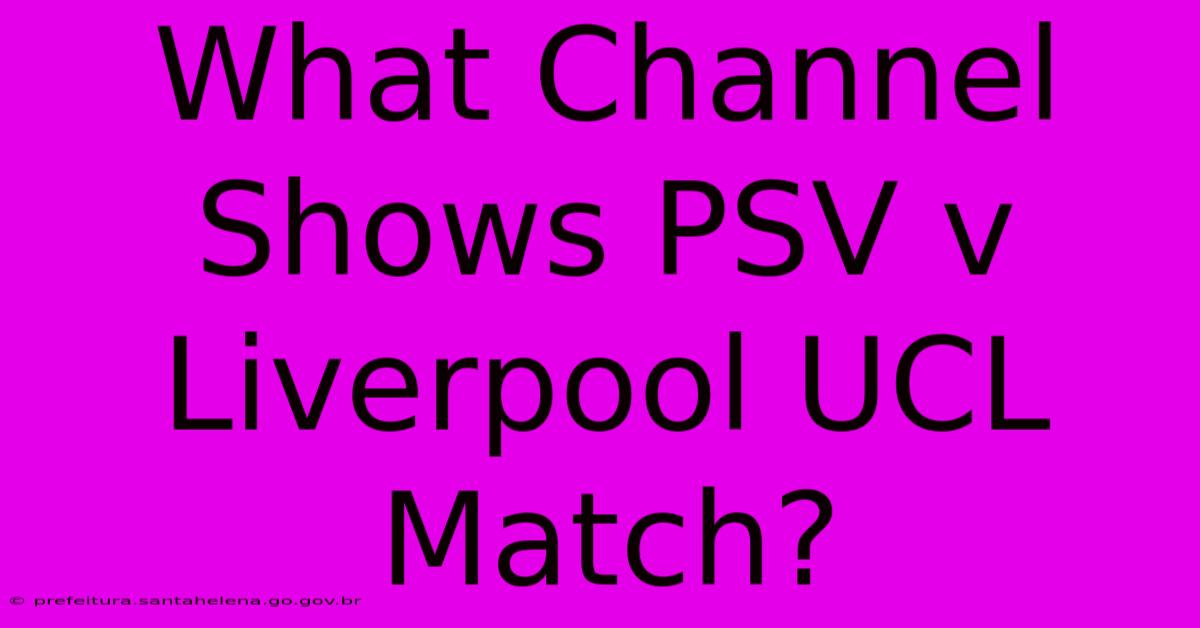 What Channel Shows PSV V Liverpool UCL Match?