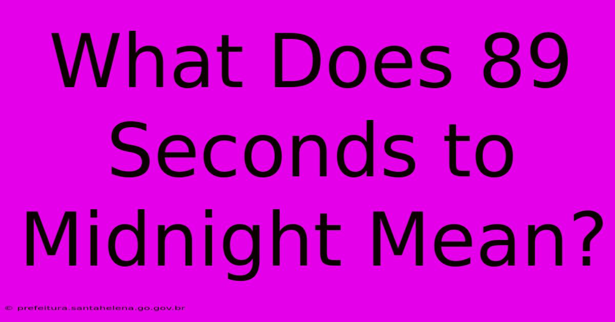 What Does 89 Seconds To Midnight Mean?