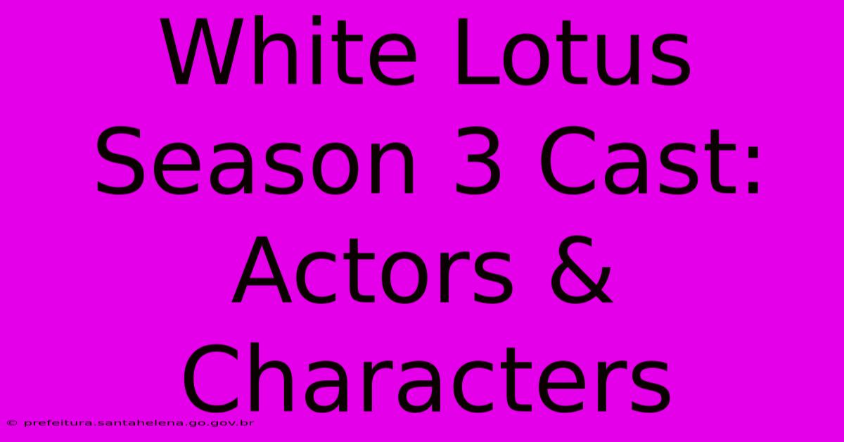 White Lotus Season 3 Cast: Actors & Characters White Lotus Season 3 Cast: Actors & Characters
